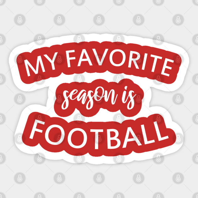 my favorite season is football Football Is My Favorite Season